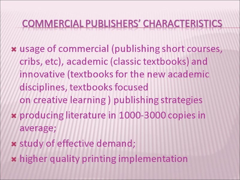 Commercial publishers’ characteristics usage of commercial (publishing short courses, cribs, etc), academic (classic textbooks)